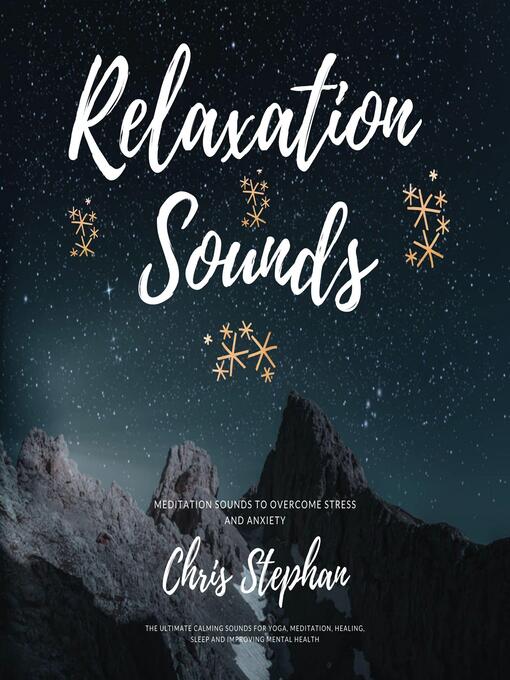 Title details for Relaxing Sounds | Meditation sounds to overcome stress and anxiety by Chris Stephan - Available